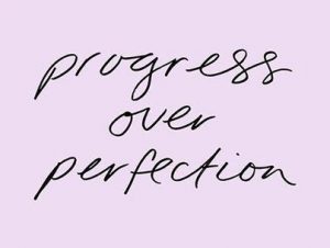progress over perfection