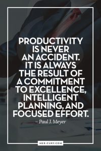 Productivity is never an accident. It is always the result of a commitment to excellence, intelligent planning, and focused effort