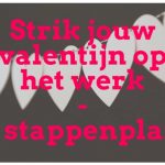 Strik jouw valentijn op het werk